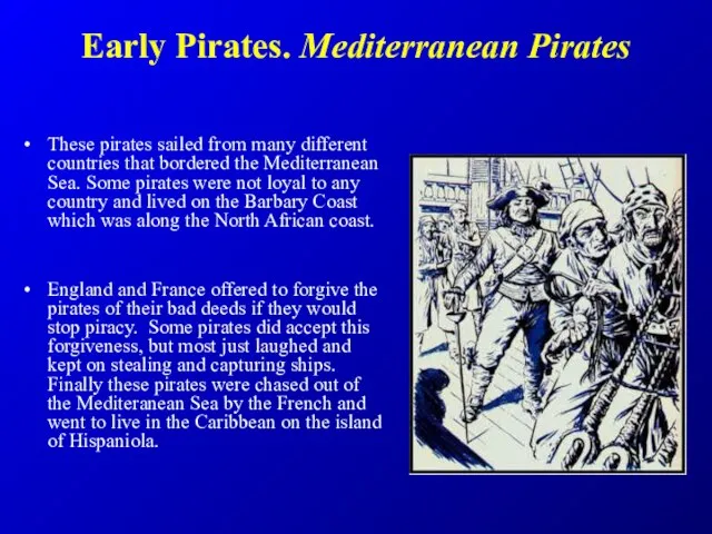 Early Pirates. Mediterranean Pirates These pirates sailed from many different countries that