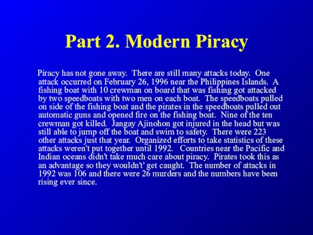 Part 2. Modern Piracy Piracy has not gone away. There are still