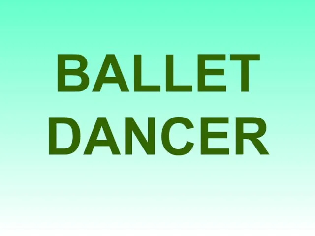 BALLET DANCER