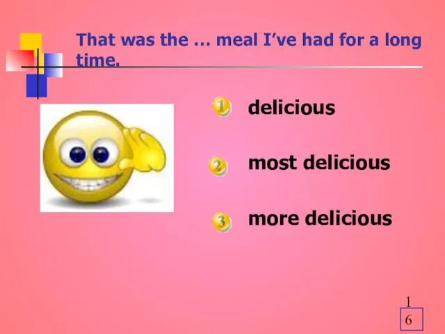 That was the … meal I’ve had for a long time. delicious most delicious more delicious
