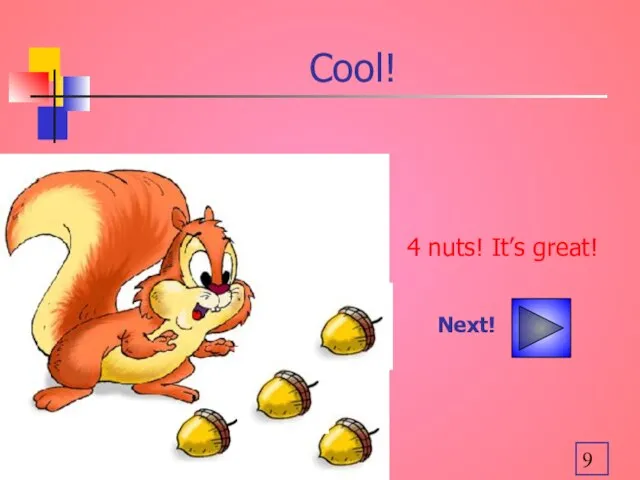 Cool! Next! 4 nuts! It’s great!