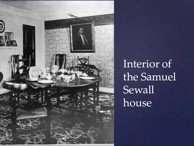 Interior of the Samuel Sewall house