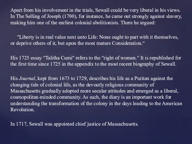 Apart from his involvement in the trials, Sewall could be very liberal