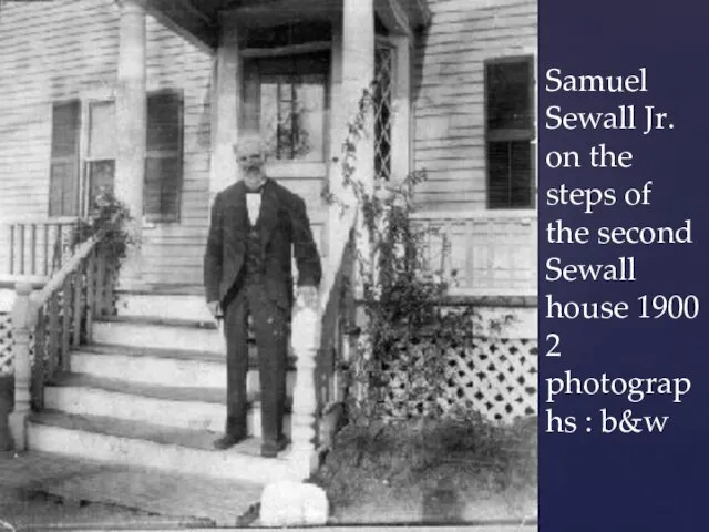 Samuel Sewall Jr. on the steps of the second Sewall house 1900 2 photographs : b&w