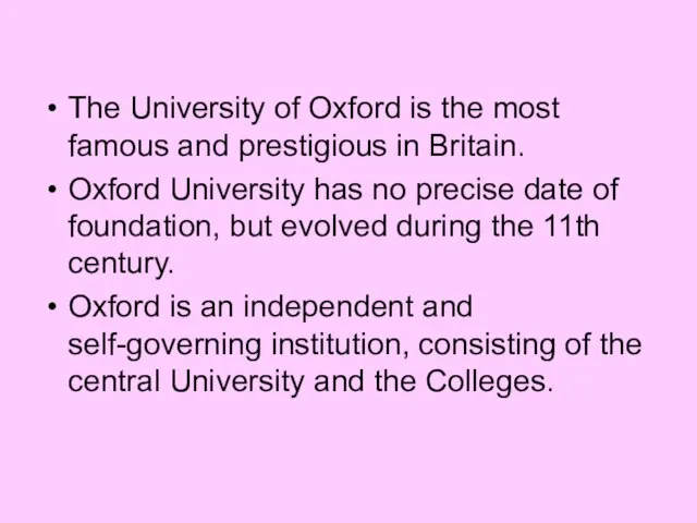 The University of Oxford is the most famous and prestigious in Britain.