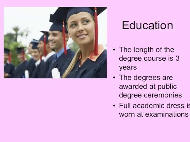 Education The length of the degree course is 3 years The degrees