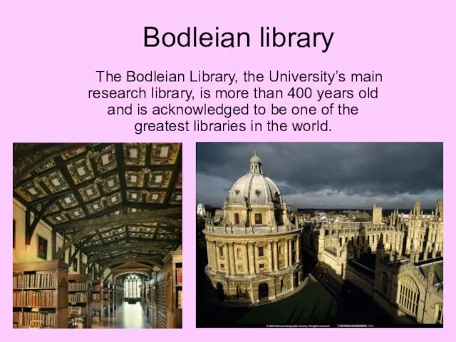 Bodleian library The Bodleian Library, the University’s main research library, is more