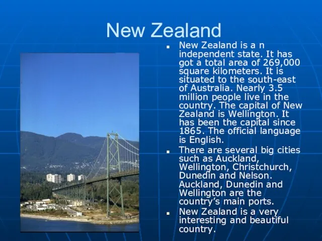 New Zealand New Zealand is a n independent state. It has got
