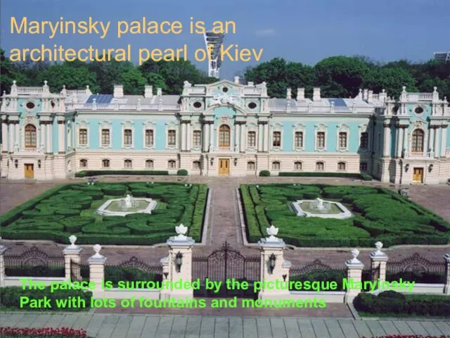 Maryinsky palace is an architectural pearl of Kiev Maryinsky palace is an