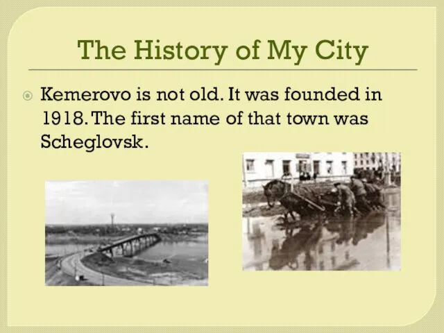 The History of My City Kemerovo is not old. It was founded