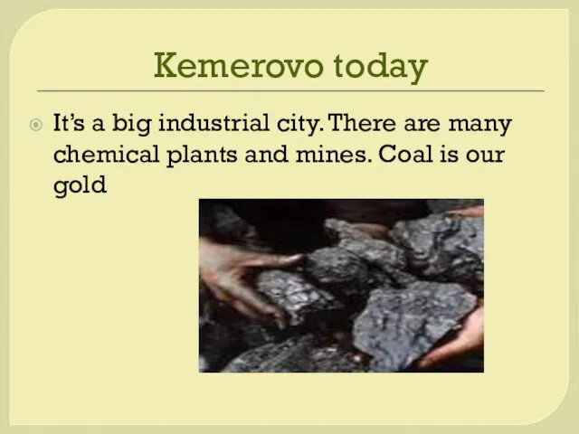 Kemerovo today It’s a big industrial city. There are many chemical plants