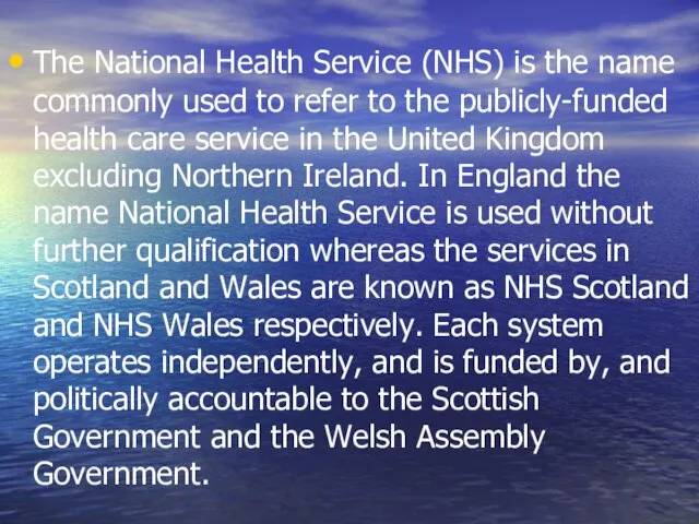 The National Health Service (NHS) is the name commonly used to refer