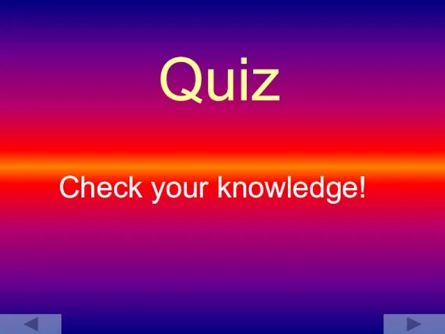 Quiz Check your knowledge!