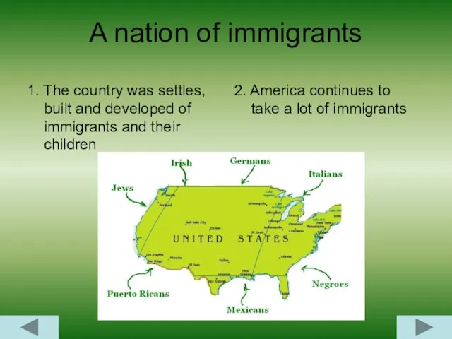 A nation of immigrants 1. The country was settles, built and developed