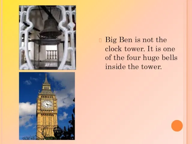 Big Ben is not the clock tower. It is one of the