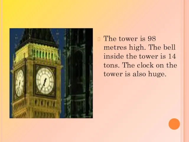 The tower is 98 metres high. The bell inside the tower is