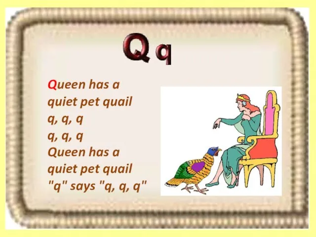 Queen has a quiet pet quail q, q, q q, q, q