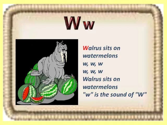 Walrus sits on watermelons w, w, w w, w, w Walrus sits
