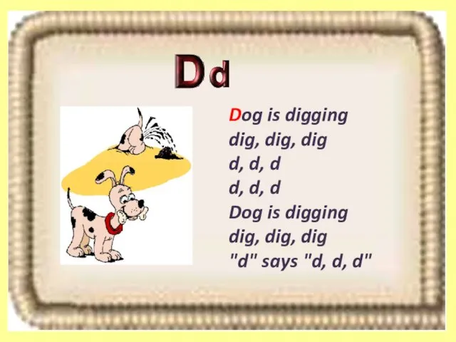 Dog is digging dig, dig, dig d, d, d d, d, d