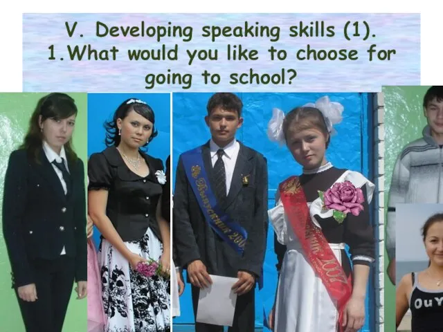 V. Developing speaking skills (1). 1.What would you like to choose for