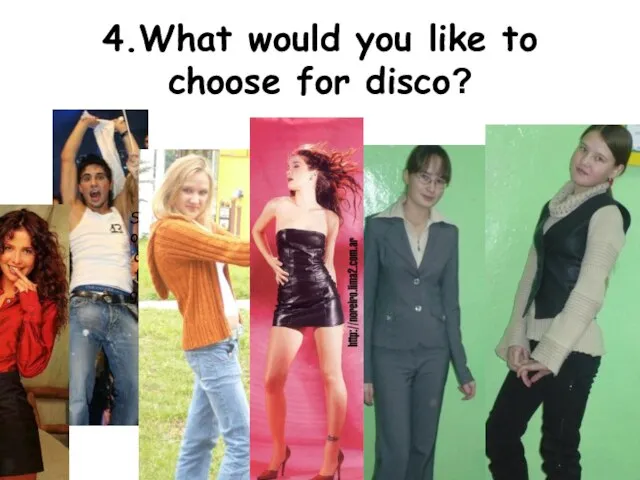 4.What would you like to choose for disco? Some pieces of advices