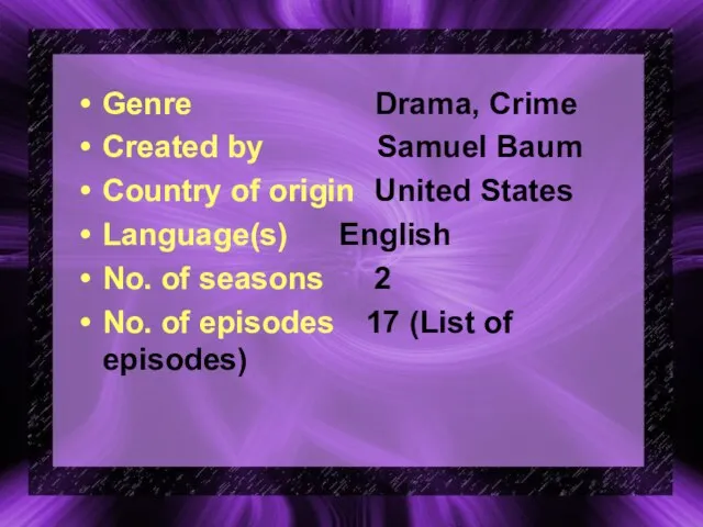 Genre Drama, Crime Created by Samuel Baum Country of origin United States