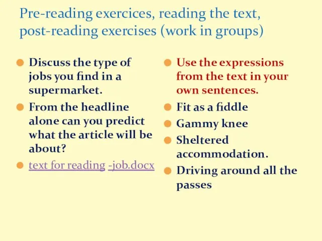 Pre-reading exercices, reading the text, post-reading exercises (work in groups) Discuss the