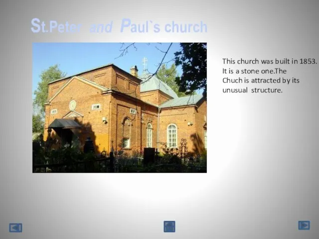 St.Peter and Paul`s church This church was built in 1853. It is