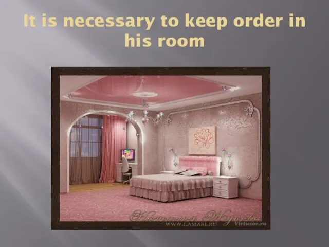 It is necessary to keep order in his room