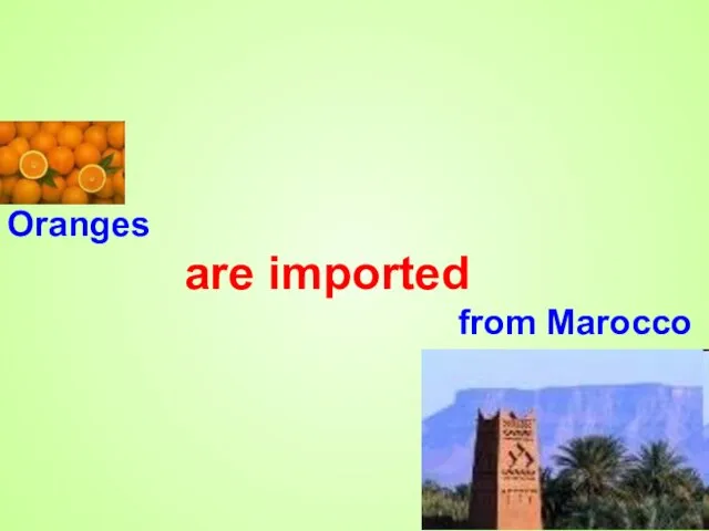 Oranges are imported from Marocco