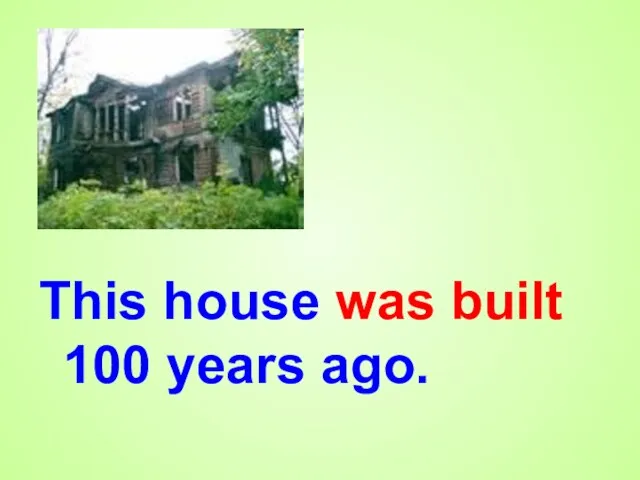 This house was built 100 years ago.