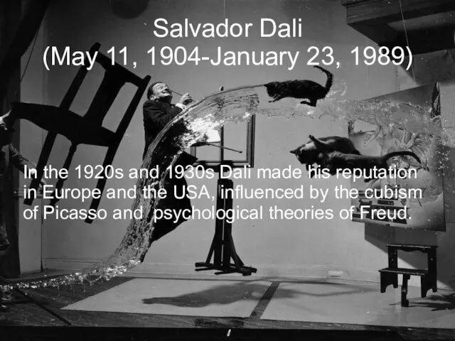 Salvador Dali (May 11, 1904-January 23, 1989)‏ In the 1920s and 1930s