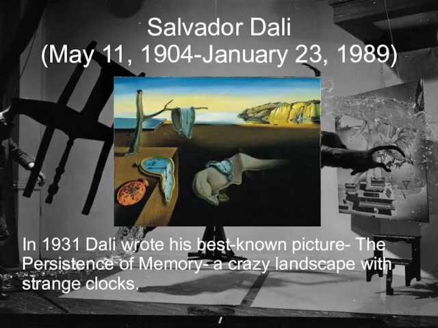Salvador Dali (May 11, 1904-January 23, 1989)‏ In 1931 Dali wrote his