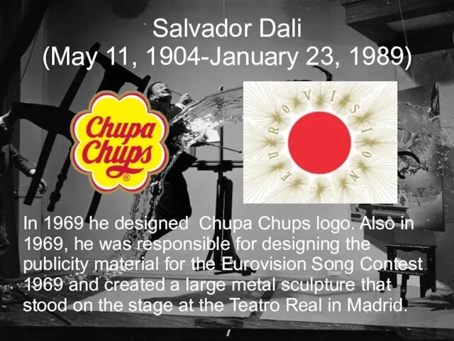 Salvador Dali (May 11, 1904-January 23, 1989)‏ In 1969 he designed Chupa