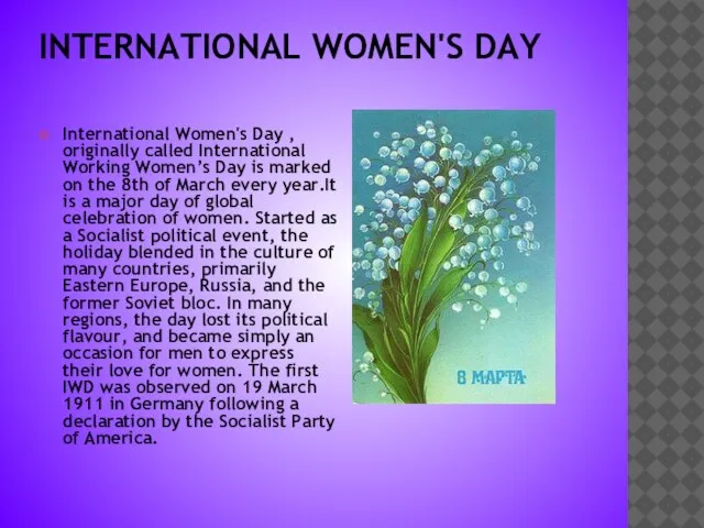 INTERNATIONAL WOMEN'S DAY International Women's Day , originally called International Working Women’s