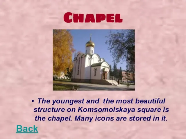 Chapel The youngest and the most beautiful structure on Komsomolskaya square is