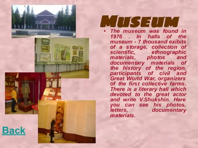 Museum The museum was found in 1976 . In halls of the