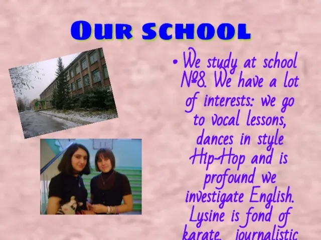 Our school We study at school №8. We have a lot of