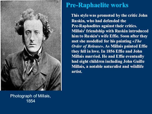 Photograph of Millais, 1854 Pre-Raphaelite works This style was promoted by the