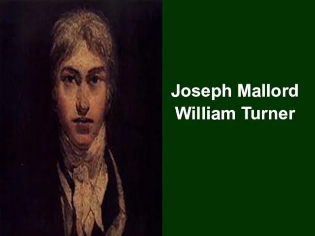 Joseph Mallord William Turner