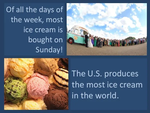 Of all the days of the week, most ice cream is bought