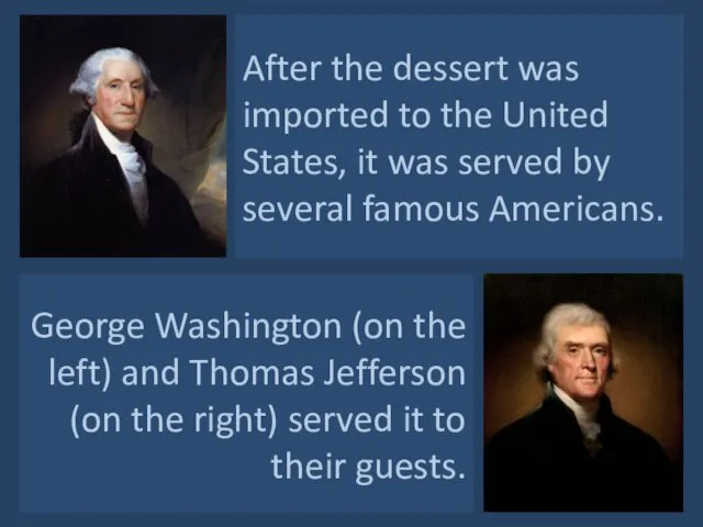 After the dessert was imported to the United States, it was served