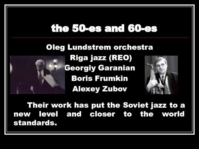 the 50-es and 60-es Oleg Lundstrem orchestra Riga jazz (REO) Georgiy Garanian