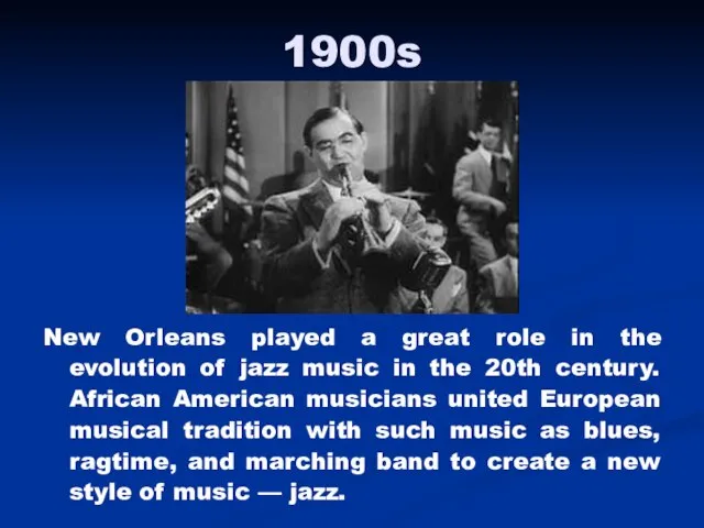 1900s New Orleans played a great role in the evolution of jazz