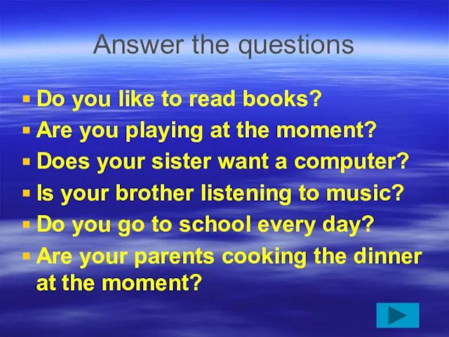 Answer the questions Do you like to read books? Are you playing