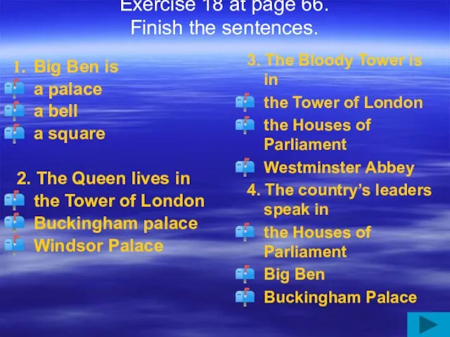 Exercise 18 at page 66. Finish the sentences. Big Ben is a