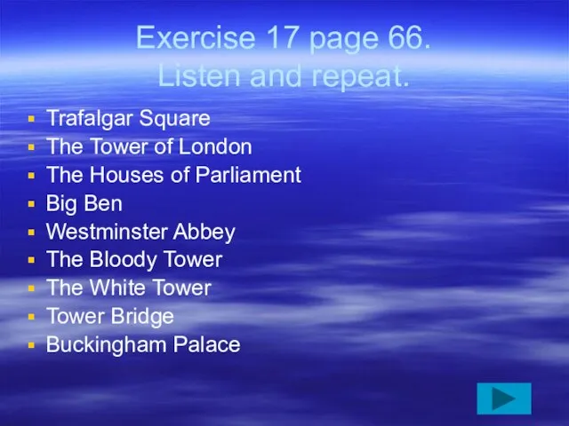 Exercise 17 page 66. Listen and repeat. Trafalgar Square The Tower of