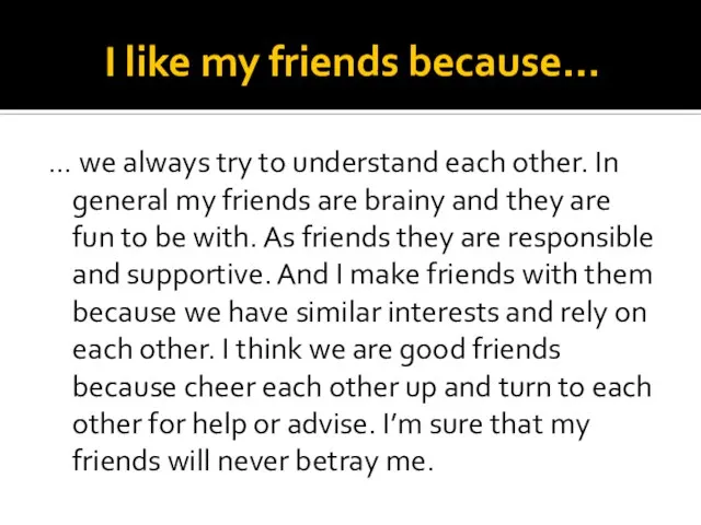 I like my friends because… … we always try to understand each