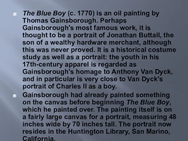 The Blue Boy (c. 1770) is an oil painting by Thomas Gainsborough.