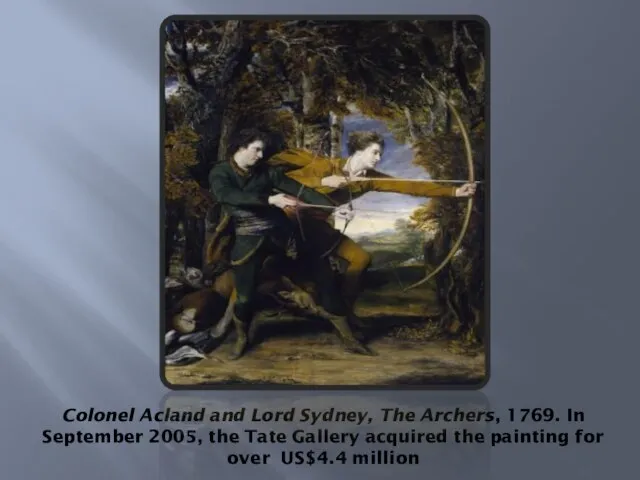 Colonel Acland and Lord Sydney, The Archers, 1769. In September 2005, the